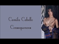 Camila Cabello ~ Consequences ~ Lyrics (+Audio)