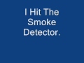 Hitting The Smoke Detector.