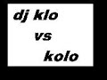 dj klo vs kolo dj klo vs kolo