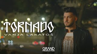Vanja Lakatoš - Tornado - (Official Video 2019)