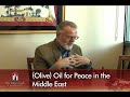 (Olive) Oil for Peace in the Middle East - Part1 (Olive) Oil for Peace in the Middle East - Part1