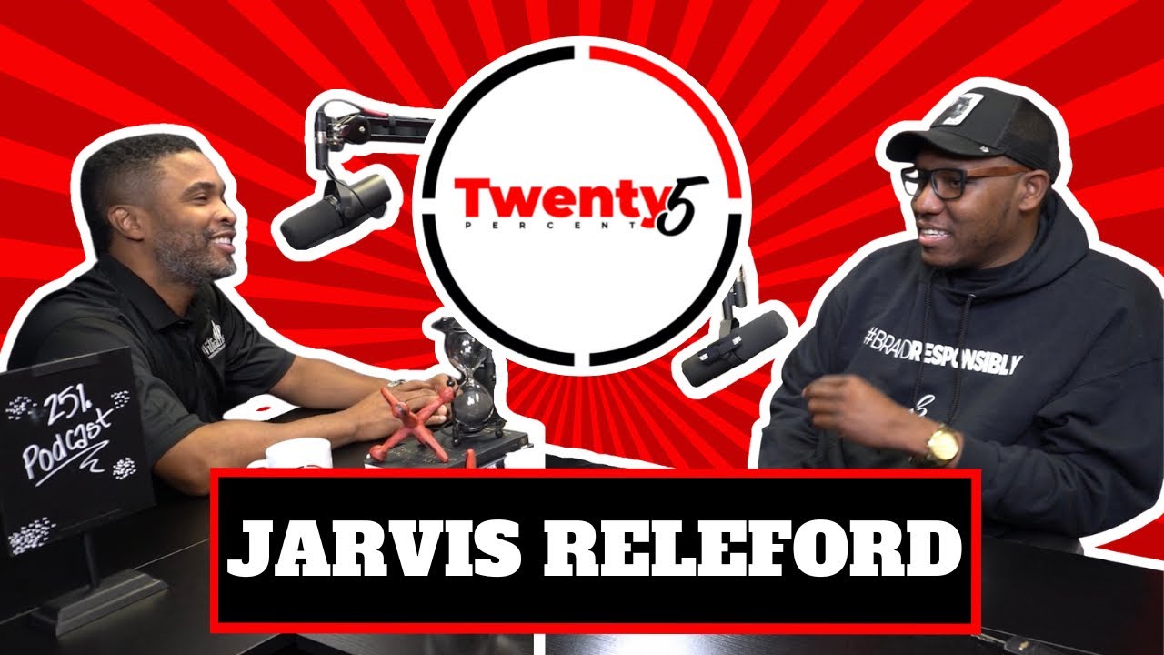 Jarvis Releford Interview - Twenty5 Percent Podcast EP. 26