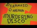 Diarmaid O Meara Murdering Disco Official Music Video and Lyrics