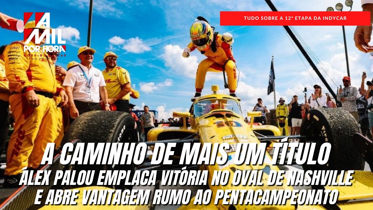 INDYCAR EM NASHVILLE | EM FIM DE SEMANA DE ESPANHA NO FUTEBOL E NA PISTA, PALOU VOLTA A VENCER