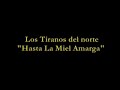 Los Tiranos Del Norte Hasta La Miel Amarga