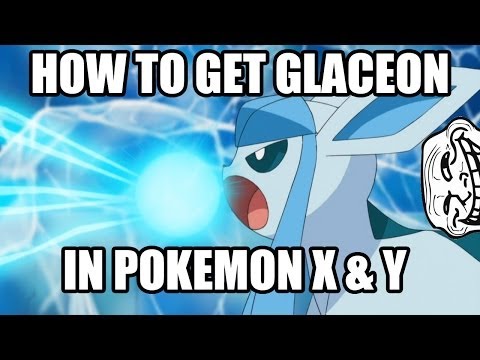 how to get a glaceon in pokemon x