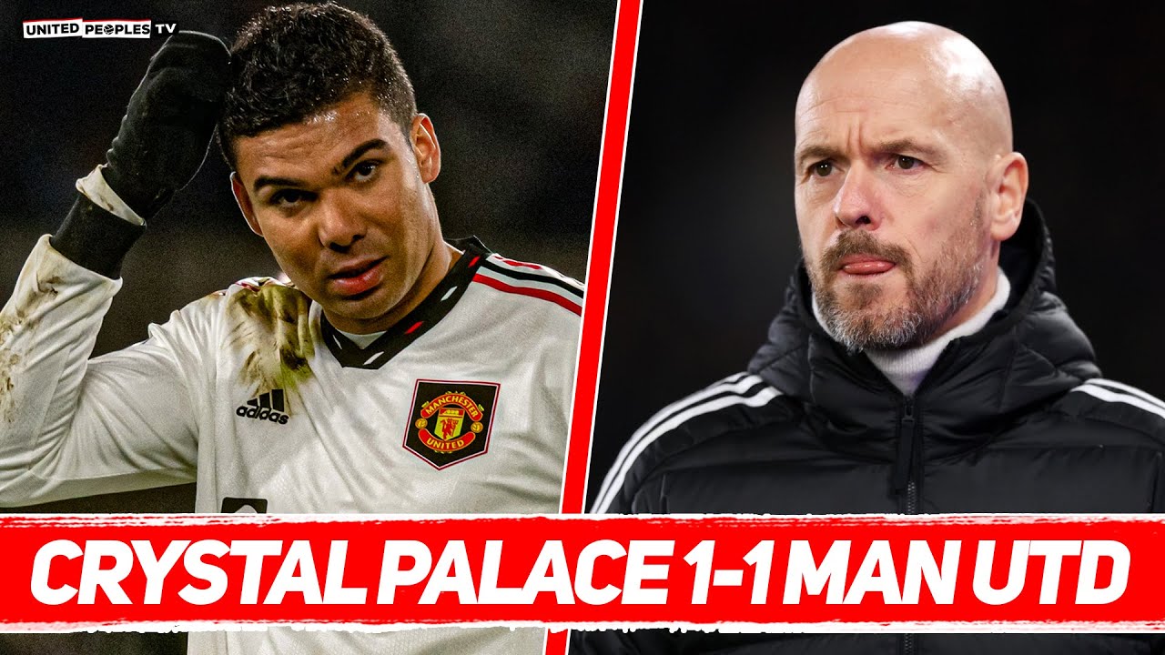 CRYSTAL PALACE 1-1 MAN UTD | Ten Hag GUTTED, Casemiro SUSPENDED...STONEWALL PENALTY Denied!