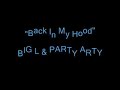 Back In My Hood - BIG L & PARTY ARTY