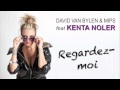 David Van Bylen & Mips feat. Kenta Noler - Regardez-moi