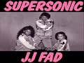 J.J. FAD - SUPERSONIC J.J. FAD - SUPERSONIC