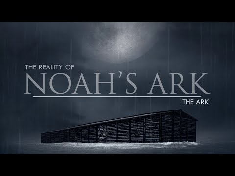 The Ark | The Reality of Noah's Ark