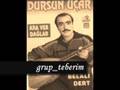 dursun u�ar �u fani d�nyaya grup teberim 
