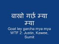 Goat ley garcha mya mya गोट ले गर्छ म्या म्या