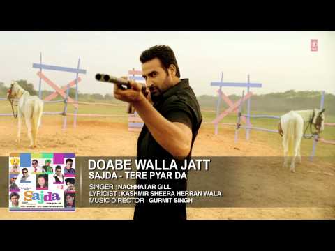 Nachhatar Gill : Doabe Walla Jatt Full Song (Audio) | Sajda - Tere Pyar Da | Hit Punjabi Song
