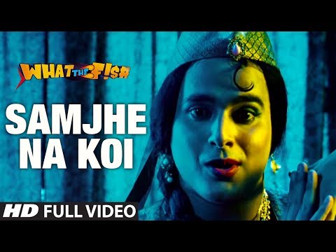 Video Song : Samjhe Na Koi - What The Fish
