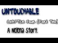 UNT0UCHABLE // CHAPTER 4 (2/2)