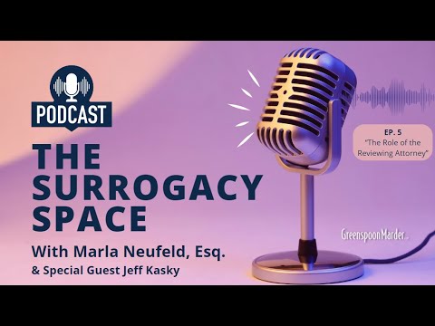 The Surrogacy Space, Ep. 5 – “The Role of the Reviewing Attorney”