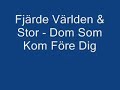 Fj�rde V�rlden & Stor - Dom Som Kom F�re Dig