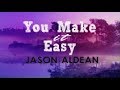 Jason Aldean - You Make It Easy (Lyrics)
