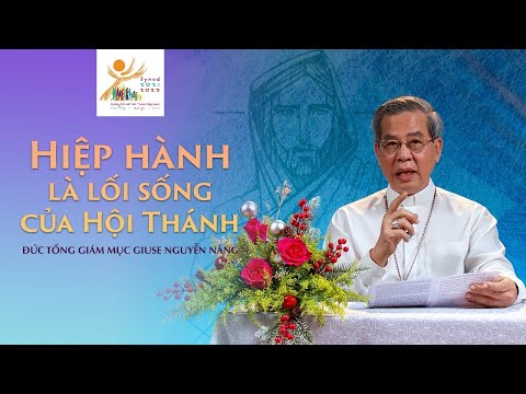 Hiệp hành là lối sống của Hội Thánh - ĐTGM Giuse Nguyễn Năng