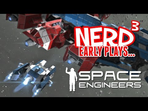 Nerd³ Early Plays... Space Engineers