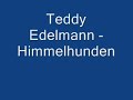 Teddy Edelmann - Himmelhunden Teddy Edelmann - Himmelhunden