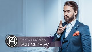 Zamiq Hüseynov - Sən Olmasan
