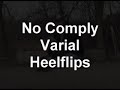 How to No Comply Varial Heelflip