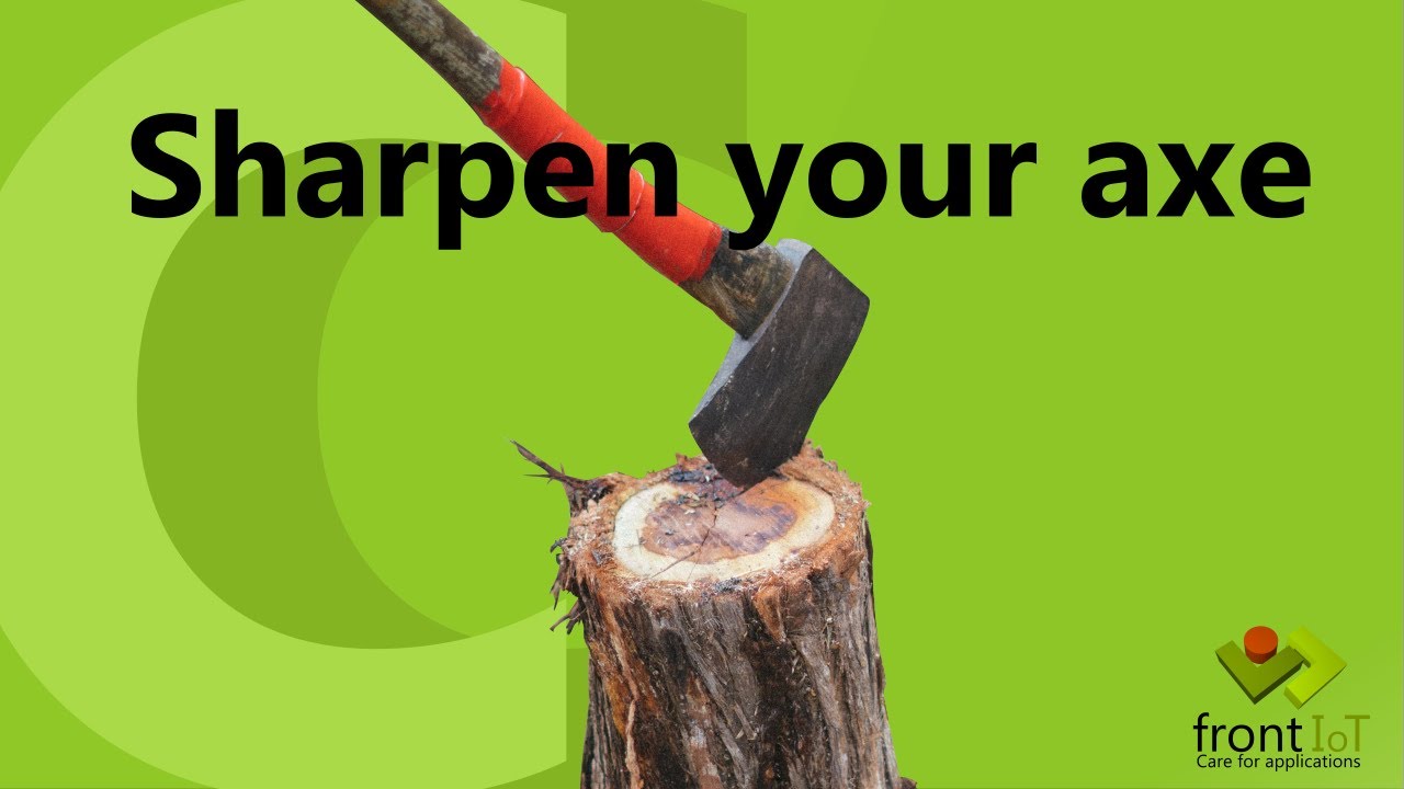 Sharpen your axe to get better at your craft