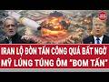 Toàn cảnh thế giới: Iran lộ đòn tấn công quá bất ngờ, Mỹ lúng túng ôm “bom tấn”?