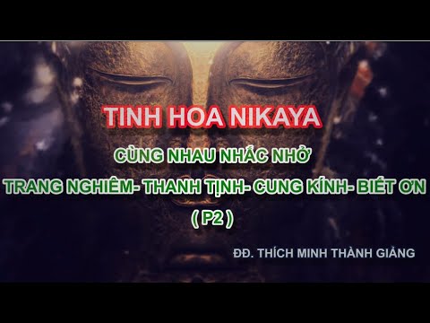 Tinh Hoa NIKAYA – Cùng Nhau Nhắc Nhở - Trang Nghiêm – Thanh Tịnh – Cung Kính – Biết Ơn - P2