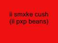 i smoke cush (i pop beans)
