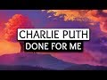 Charlie Puth, Kehlani ‒ Done For Me (Lyrics) 🎤