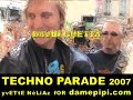 david guetta, christine albanel la ministre de la culture et madame de panafieu ...
ecktonik ... on pourrait presque appeler de cette version 2007 de la technoparade la tecktonik parade ... ceux qui connaissaient se sont eclates a fond ... ceux qui ne connaissait pas (dont moi) ont pris un flash ...
le renouveau est la ... nouvelle dance, nouvelle musiquen nouveau code ...
tres tres positif : le brassage social ...
merci a technopol ...

archeologie du present est un work in progress by yvette neliaz pour damepipi.com