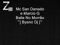 Mc San Danado e Marcio G - Baile No Morrão ~[ Byano Dj ]~