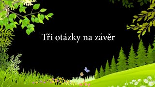 Tři otázky na závěr