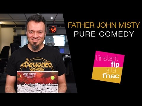 L'instant Fip à la Fnac présente Pure Comedy de Father John Misty L'instant Fip à la Fnac présente Pure Comedy de Father John Misty