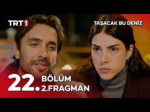 Taşacak Bu Deniz 22. Bölüm 2. Fragmanı                                                                                                                                                                                                                    