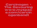 Carcinogen- The Devouring