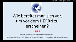 Wie bereitet man sich vor, um vor dem HERRN zu erscheinen? - Teil 2