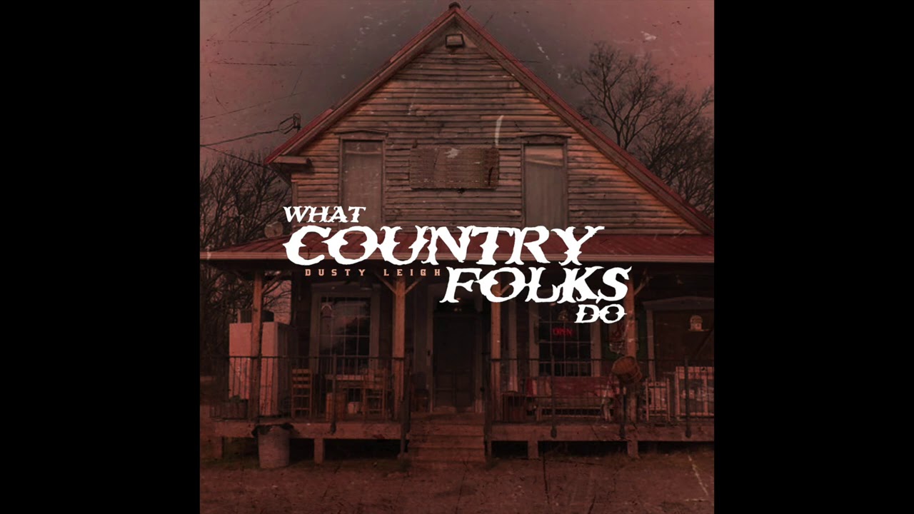 Dusty Leigh - What Country Folks Do