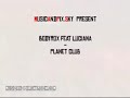 Bodyrox feat Luciana - Planet Club (What Planet U On ?)
