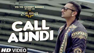 Call Aundi Video Song  ZORAWAR  Yo Yo Honey Singh 
