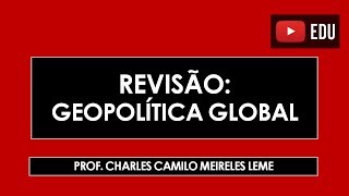 GEOGRAFIA: Geopolítica Atual