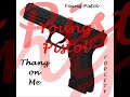 Young Pistol- Thang On ME Young Pistol- Thang On ME