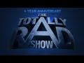 The Totally Rad Show - Celebrate The 4 Year Anniversary of TRS!