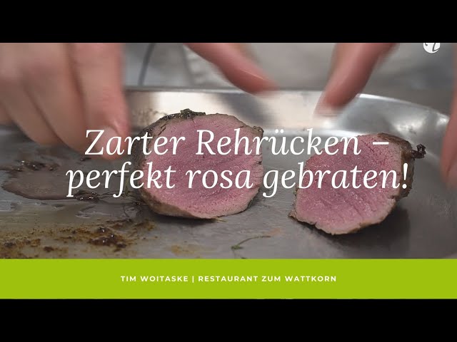 Rehr&uuml;cken perfekt rosa: Das Rezept von Profi-Koch Tim Woitaske