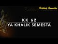 KK 62 Ya Khalik Semesta