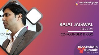 Farman Beig , Rajat Jaiswal - Co-Founder & COO - BigBuns at Blockchain Summit India 2019
