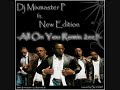 Dj Mixmaster P ft. New Edition - All On You Remix 2cc7 Dj Mixmaster P ft. New Edition - All On You Remix 2cc7